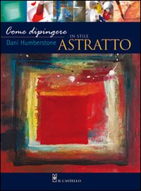 Come dipingere paesaggi ad olio. Ediz. illustrata Come dipingere paesaggi ad olio. Ediz. illustrata