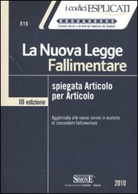 La Nuova Legge Fallimentare Spiegata Articolo per Articolo La Nuova Legge Fallimentare Spiegata Articolo per Articolo