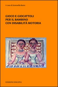 Gioco e giocattoli per il bambino con disabilità motoria Gioco e giocattoli per il bambino con disabilità motoria