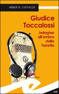 Guidice Toccalossi. Indagine all'ombra della Torretta Guidice Toccalossi. Indagine all'ombra della Torretta
