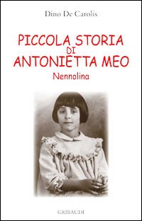 Piccola storia di Antonietta Meo Nennolina Piccola storia di Antonietta Meo Nennolina