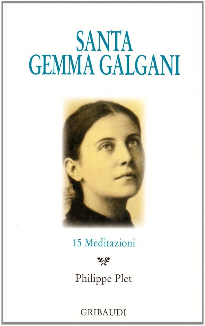 Santa Gemma Galgani. 15 meditazioni Santa Gemma Galgani. 15 meditazioni