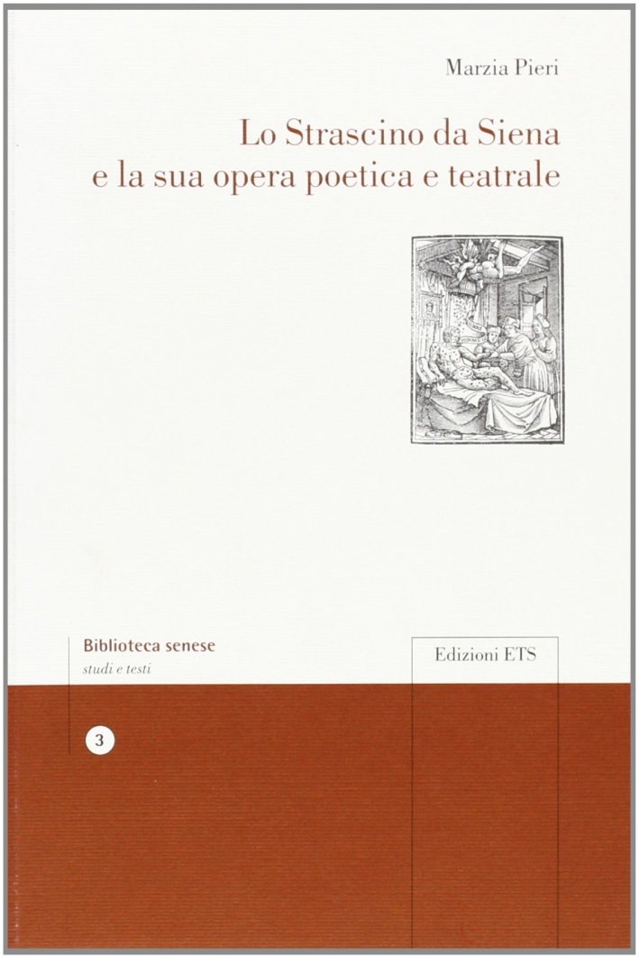 Lo Strascino da Siena e la Sua Opera Poetica e Teatrale Lo Strascino da Siena e la Sua Opera Poetica e Teatrale