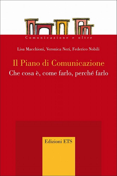 Il piano di comunicazione. Che cosa è, come farlo, perché farlo Il piano di comunicazione. Che cosa è, come farlo, perché farlo