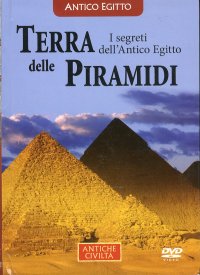 Terra delle Piramidi. I segreti dell'Antico Egitto. [Con DVD]