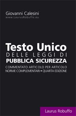 Testo unico delle leggi di pubblica sicurezza Testo unico delle leggi di pubblica sicurezza