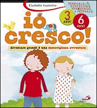 Io cresco! Diventare grandi è una meravigliosa avventura Io cresco! Diventare grandi è una meravigliosa avventura