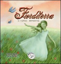 Fiorditerra. Storie magiche. Ediz. illustrata. Vol. 4 Fiorditerra. Storie magiche. Ediz. illustrata. Vol. 4