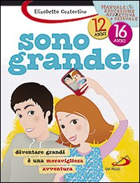 Sono grande! Diventare grandi è una meravigliosa avventura Sono grande! Diventare grandi è una meravigliosa avventura