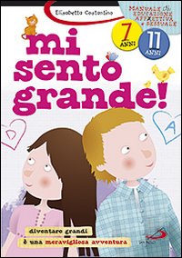 Mi sento grande! Diventare grandi è una meravigliosa avventura Mi sento grande! Diventare grandi è una meravigliosa avventura