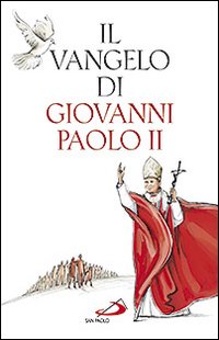 Il vangelo di Giovanni Paolo II Il vangelo di Giovanni Paolo II
