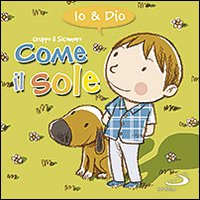 Come il sole. Io & dio Come il sole. Io & dio