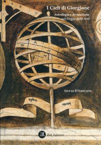 I Cieli di Giorgione. Astrologia e divinazione nel Fregio delle Arti