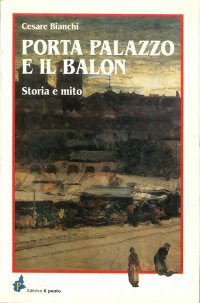 Porta Palazzo e il Balon. Storia e Mito