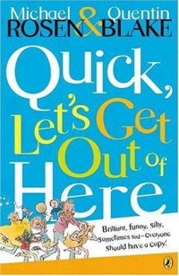 Quick, Let's Get Out of Here