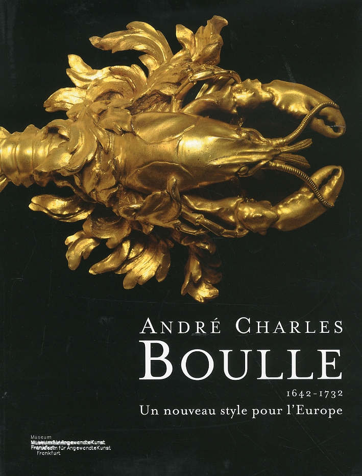 André Charles Boulle. 1642-1732. Un nouveau style pour l'Europe André Charles Boulle. 1642-1732. Un nouveau style pour l'Europe