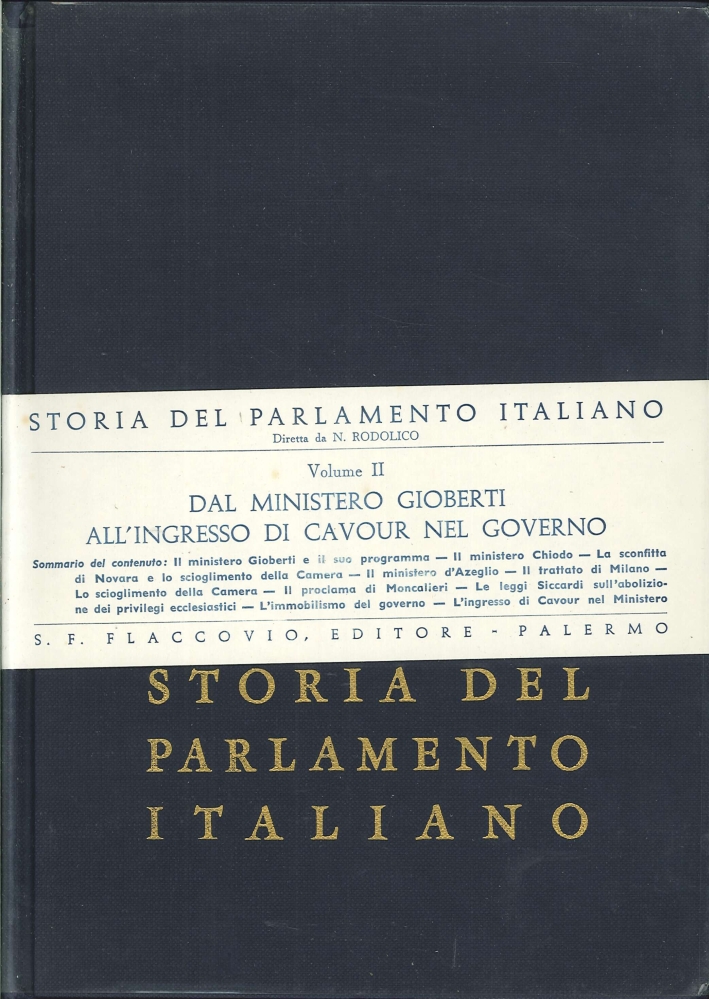 Storia del Parlamento Italiano. Vol. 2: dal Ministero Gioberti all'Ingresso di Cavour nel Governo. Storia del Parlamento Italiano. Vol. 2: dal Ministero Gioberti all'Ingresso di Cavour nel Governo.