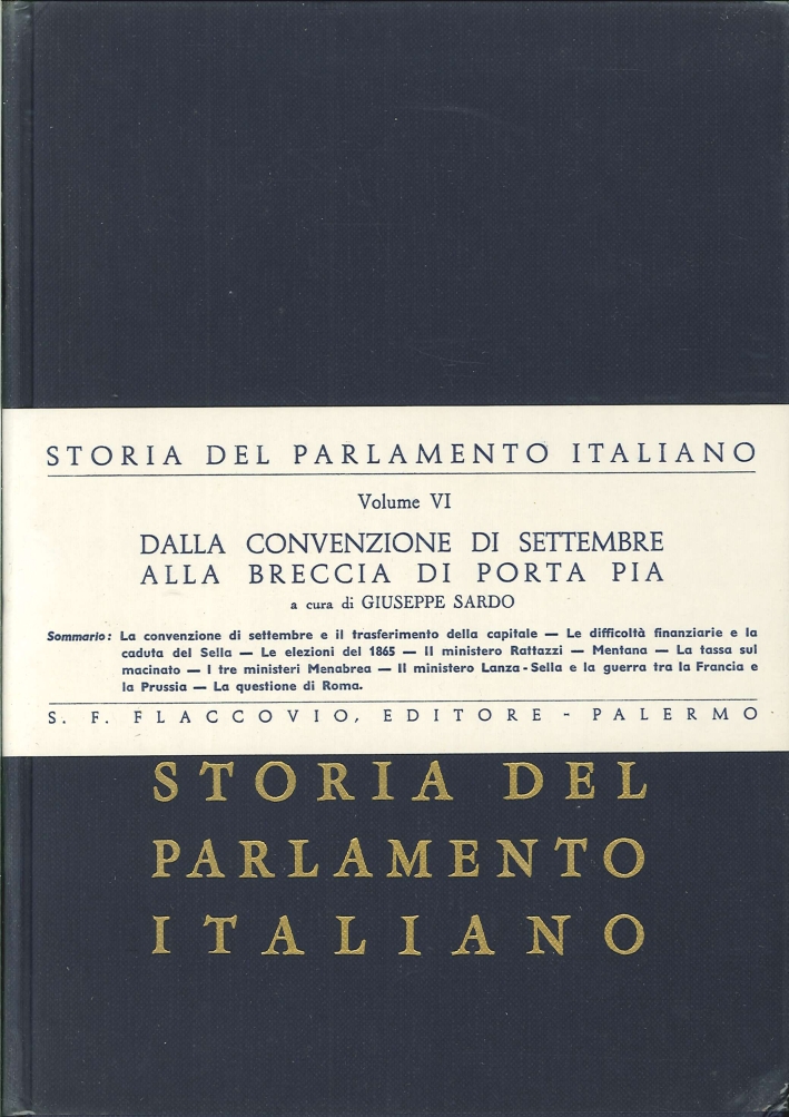 Storia del Parlamento Italiano. Vol. 6: dalla Convenzione di Settembre alla Breccia di Porta Pia Storia del Parlamento Italiano. Vol. 6: dalla Convenzione di Settembre alla Breccia di Porta Pia