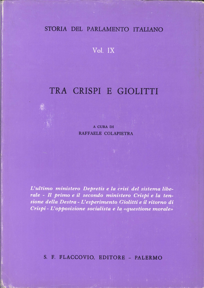 Storia del Parlamento Italiano. Vol. 9: tra Crispi e Giolitti Storia del Parlamento Italiano. Vol. 9: tra Crispi e Giolitti