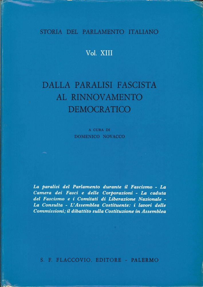 Storia del Parlamento Italiano. Vol. 13: dalla Paralisi Fascista al Rinnovamento Democratico Storia del Parlamento Italiano. Vol. 13: dalla Paralisi Fascista al Rinnovamento Democratico