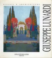 Giuseppe Lunardi. Dipinti e architetture