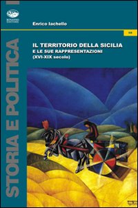 Il territorio della Sicilia e le sue rappresentazioni Il territorio della Sicilia e le sue rappresentazioni