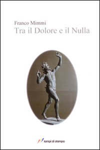 Tra il dolore e il nulla Tra il dolore e il nulla