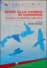 Sfide alla chiesa in cammino. Strutture di pastorale migratoria Sfide alla chiesa in cammino. Strutture di pastorale migratoria