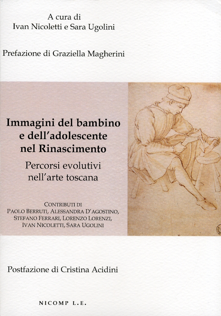 Immagini del bambino e dell'adolescente nel rinascimento. Percorsi evolutivi nell'arte toscana Immagini del bambino e dell'adolescente nel rinascimento. Percorsi evolutivi nell'arte toscana