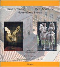 Emo Formichi, Piero Sbarluzzi. Due scultori a Pienza Emo Formichi, Piero Sbarluzzi. Due scultori a Pienza