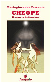 Cheope. Il segreto del faraone Cheope. Il segreto del faraone