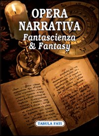 Opera narrativa. Fantascienza & fantasy. Opera narrativa. Fantascienza & fantasy.