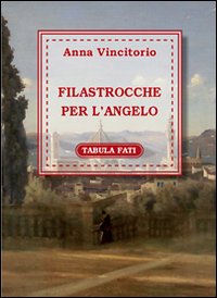 Filastrocche per l'angelo. Ediz. italiana e francese Filastrocche per l'angelo. Ediz. italiana e francese