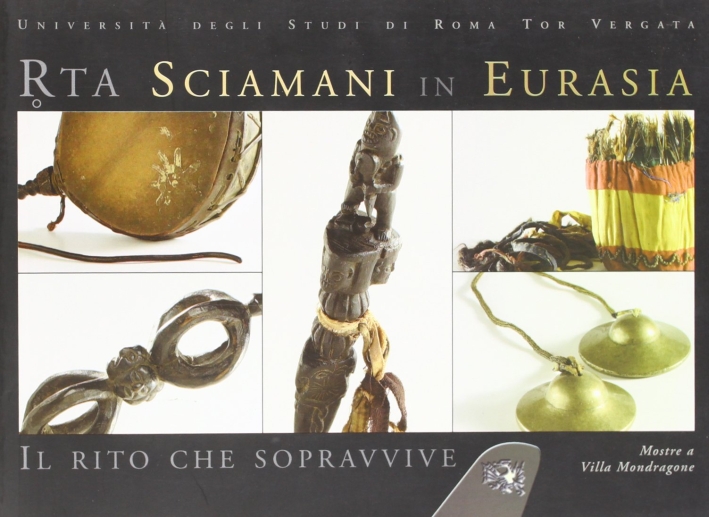 Rta. Sciamani in Eurasia. Il rito che sopravvive Rta. Sciamani in Eurasia. Il rito che sopravvive
