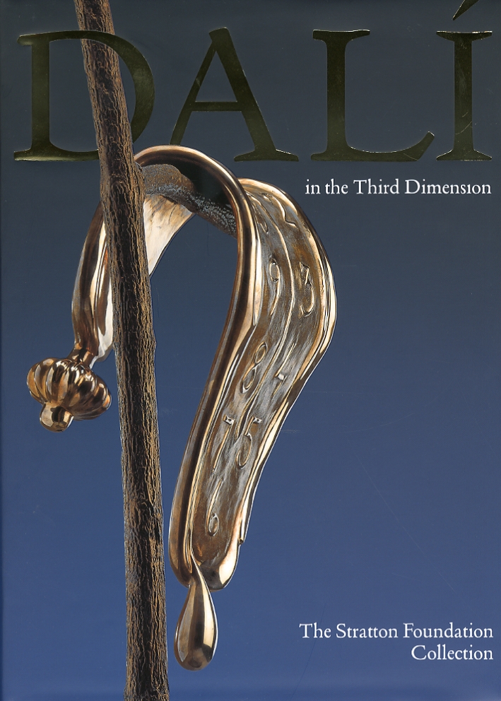 Dalì in the Third Dimension. The Stratton Foundation Collection