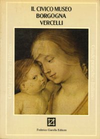 Vercelli. Il civico museo Borgogna
