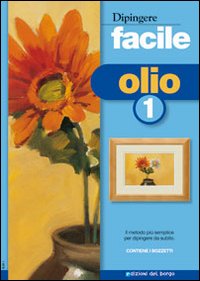 Dipingere facile. Olio Dipingere facile. Olio