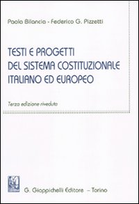Testi e progetti del sistema costituzionale italiano ed europeo Testi e progetti del sistema costituzionale italiano ed europeo