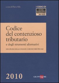 Codice del contenzioso tributario e degli strumenti alternativi Codice del contenzioso tributario e degli strumenti alternativi
