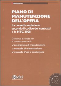 Piano di manutenzione dell'opera. La corretta redazione secondo il codice dei contratti e le NTC 2008. Con CD-ROM. Piano di manutenzione dell'opera. La corretta redazione secondo il codice dei contratti e le NTC 2008. Con CD-ROM.