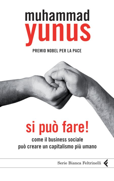 Si può fare! Come il business sociale può creare un capitalismo più umano Si può fare! Come il business sociale può creare un capitalismo più umano