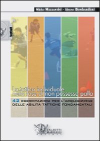 La tattica individuale nella fase di non possesso palla. 42 esercitazioni per l'acquisizione delle abilità tattiche fondamentali. Con DVD La tattica individuale nella fase di non possesso palla. 42 esercitazioni per l'acquisizione delle abilità tattiche fondamentali. Con DVD