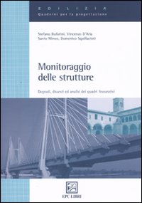 Monitoraggio delle strutture. Degradi, dissesti ed analisi dei quadri fessurativi. Ediz. illustrata Monitoraggio delle strutture. Degradi, dissesti ed analisi dei quadri fessurativi. Ediz. illustrata