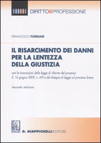 Il risarcimento dei danni per la lentezza della giustizia Il risarcimento dei danni per la lentezza della giustizia