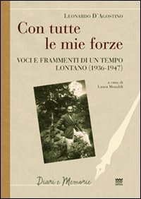 Con tutte le mie forze. Voci e frammenti di un tempo lontano (1936-1947) Con tutte le mie forze. Voci e frammenti di un tempo lontano (1936-1947)