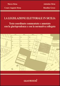 La legislazione elettorale in Sicilia. Testo coordinato commentato e annotato con la giurisprudenza e con la normativa collegata La legislazione elettorale in Sicilia. Testo coordinato commentato e annotato con la giurisprudenza e con la normativa collegata