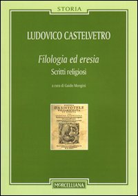 Filologia ed eresia. Scritti religiosi Filologia ed eresia. Scritti religiosi