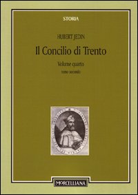 Il Concilio di Trento. Vol. 4/2: Il terzo periodo e la conclusione. Superamento della crisi Il Concilio di Trento. Vol. 4/2: Il terzo periodo e la conclusione. Superamento della crisi