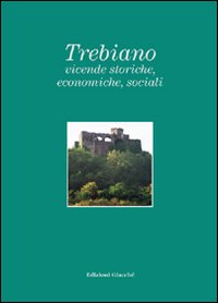 Trebiano. Vicende storiche, economiche, sociali. Trebiano. Vicende storiche, economiche, sociali.
