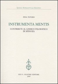Instrumenta mentis. Contributi al lessico filosofico di Spinoza Instrumenta mentis. Contributi al lessico filosofico di Spinoza